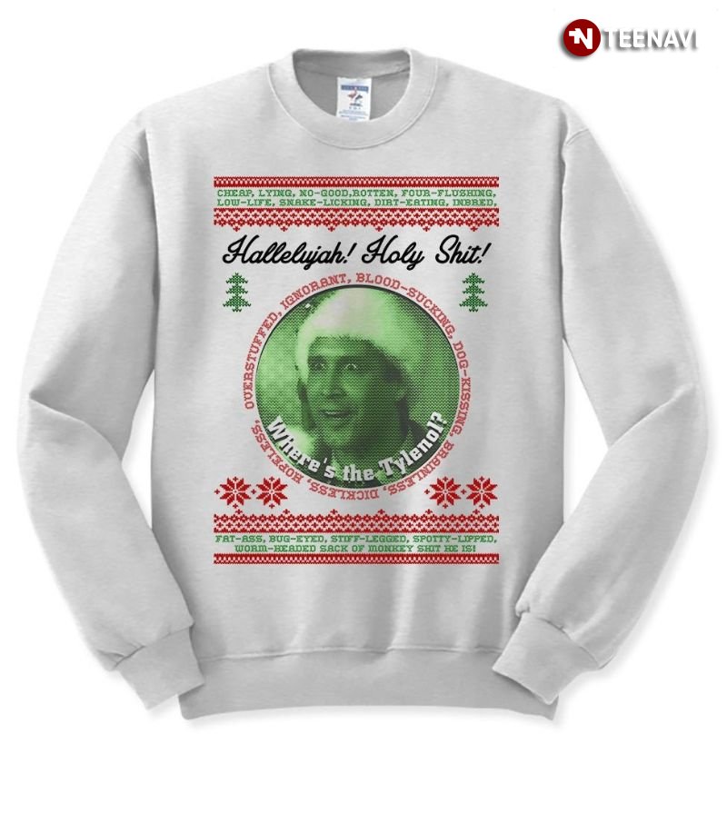 Ugly Christmas Sweatshirt, Hallelujah Holy Shit Where's The Tylenol