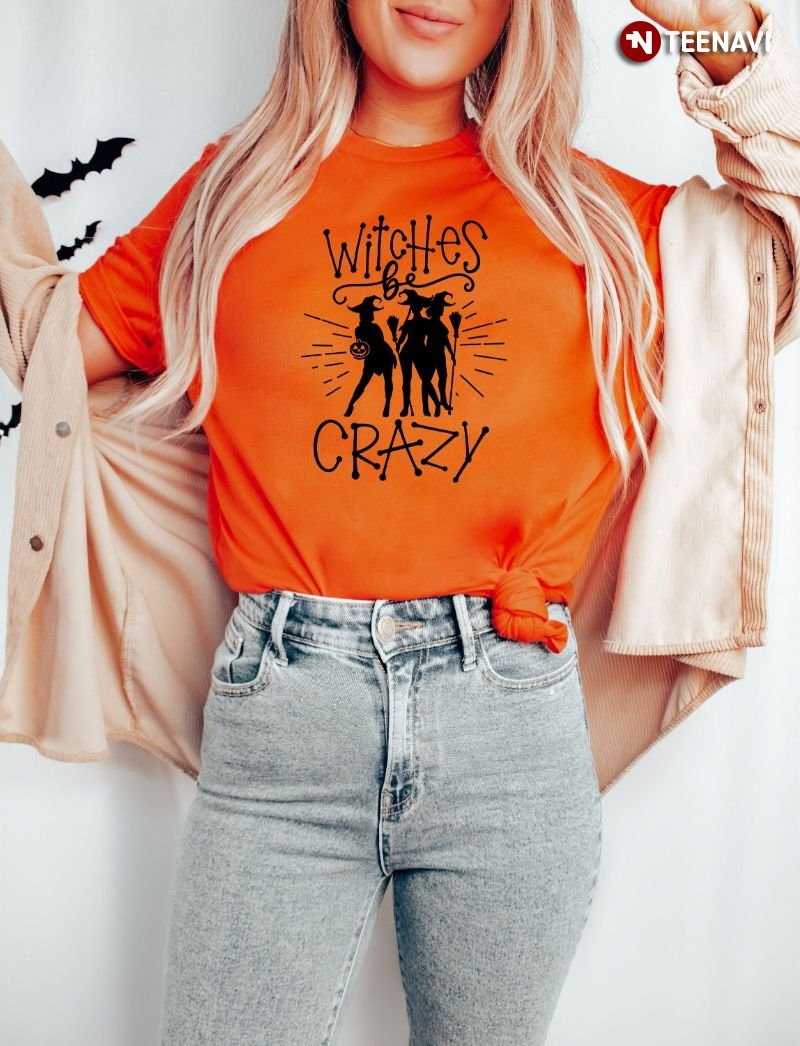 Funny Witch Shirt, Witches Be Crazy