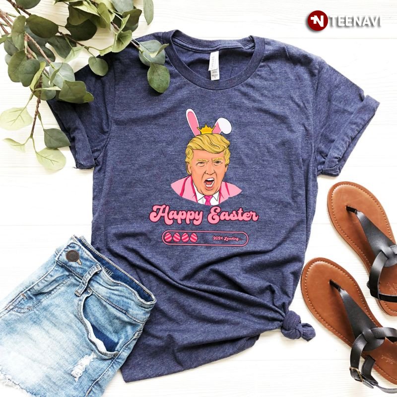 Donald Trump Easter Shirt, Happy Easter 2024 Loading
