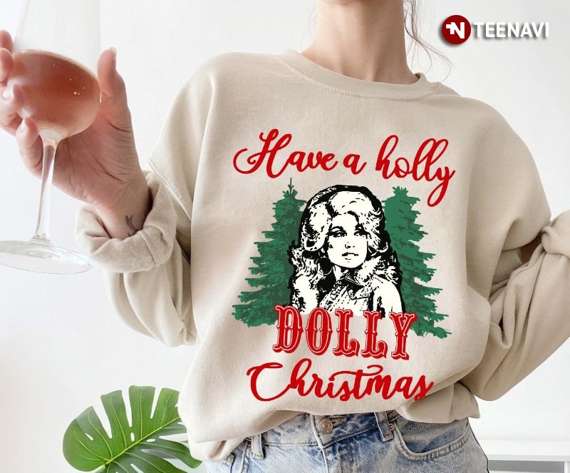 Dolly Parton Christmas Sweatshirt, Have A Holly Dolly Christmas