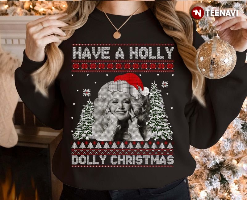 Dolly Parton Ugly Christmas Sweatshirt, Have A Holly Dolly Christmas