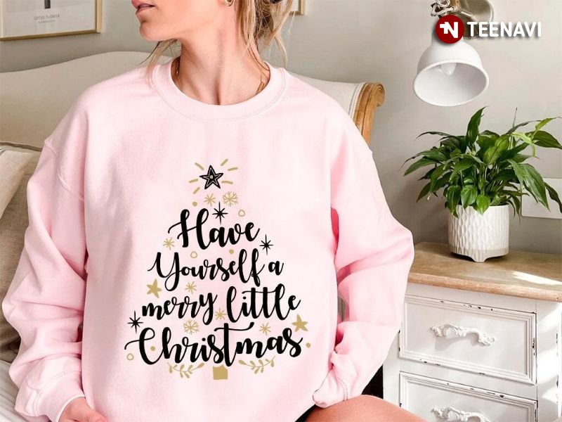 Christmas Sweatshirt, Have Yourself A Merry Little Christmas
