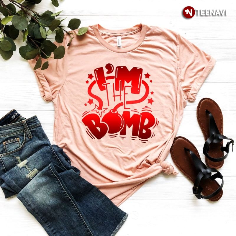 Funny Gift Shirt, I'm The Bomb