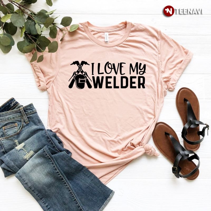 Welder's Wife Shirt, I Love My Welder