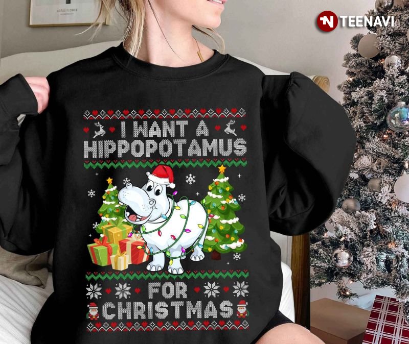 Hippo Ugly Christmas Sweatshirt, I Want A Hippopotamus For Christmas