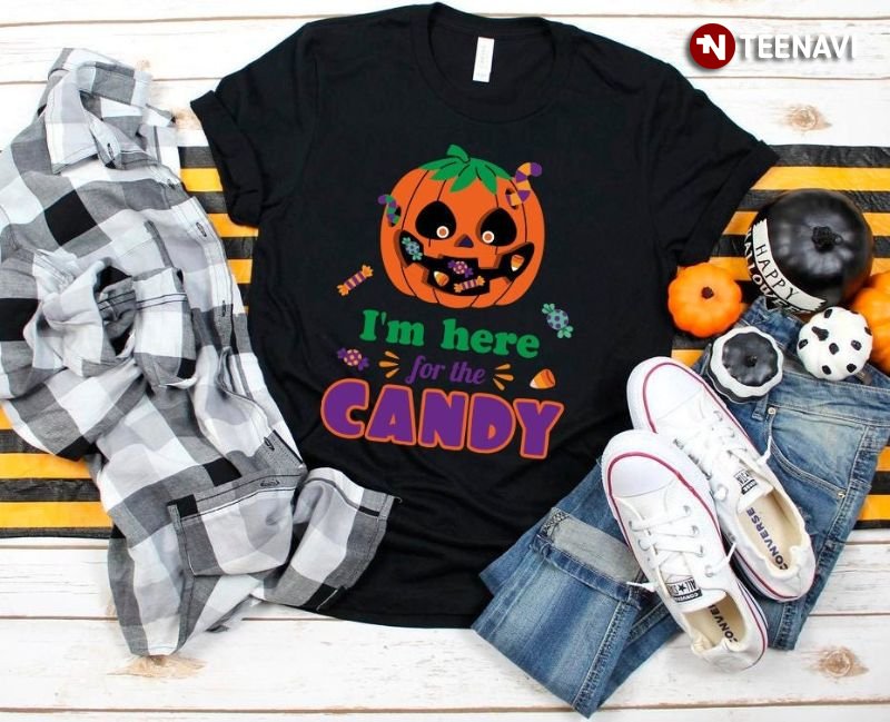 Funny Halloween Shirt, I'm Here For The Candy