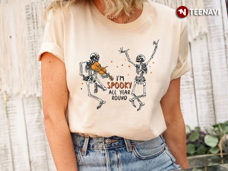 Funny Dancing Skeleton Shirt, I'm Spooky All Year Round