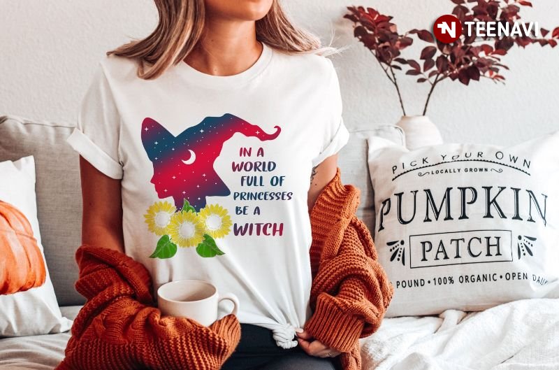 Witch Shirt, In A World Full Of Princesses Be A Witch