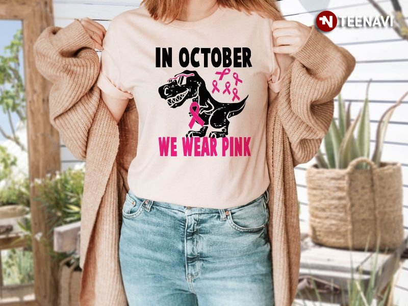 Breast Cancer Awareness Dinosaur Shirt, In October We Wear Pink