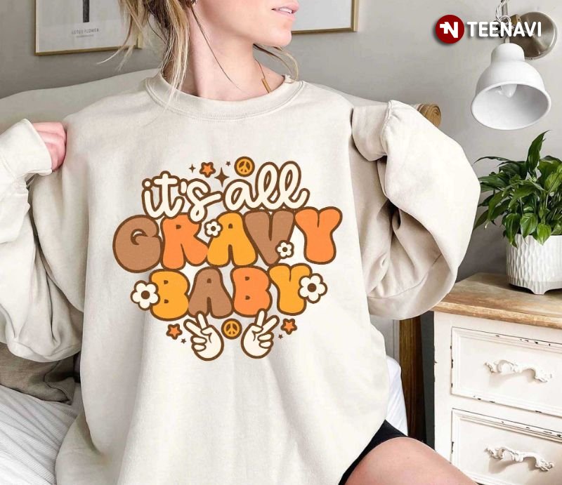 Thanksgiving Sweatshirt, It's All Gravy Baby