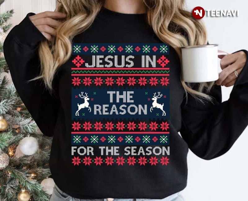 Jesus Ugly Christmas Sweatshirt, Jesus In The Reason For The Season