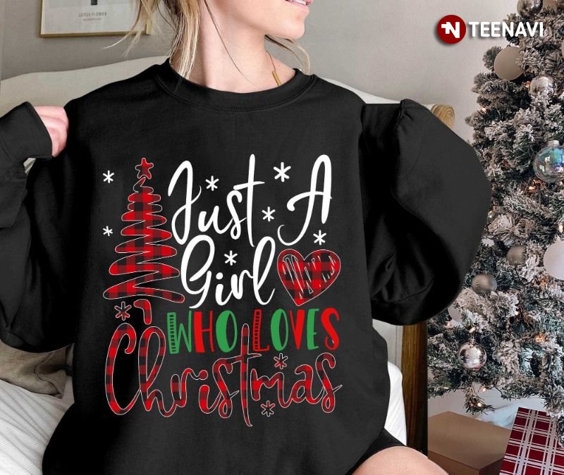 Christmas Girl Sweatshirt, Just A Girl Who Loves Christmas