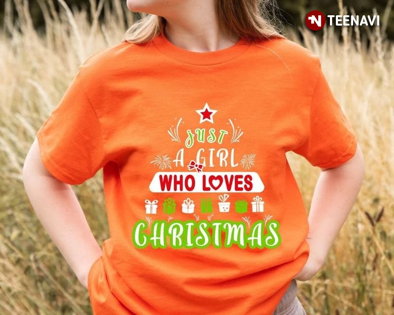 Christmas Lover Shirt, Just A Girl Who Loves Christmas