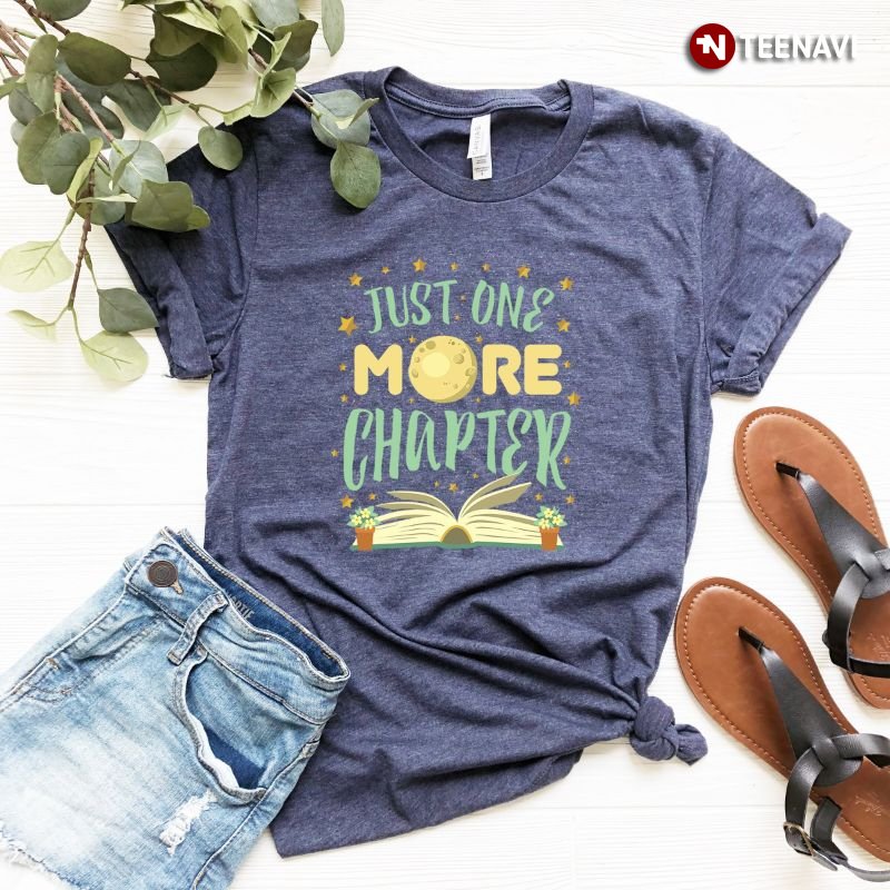 Book Lover Shirt, Just One More Chapter