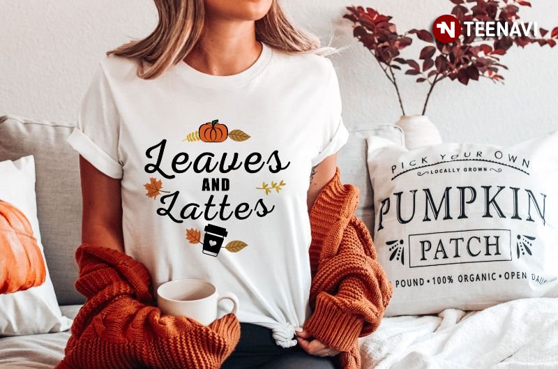 Fall Season Shirt, Leaves And Lattes