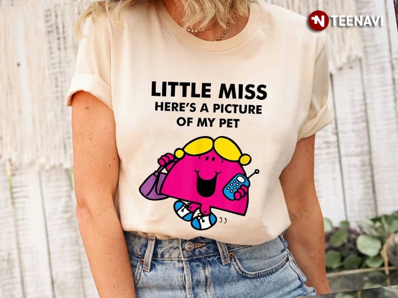Funny Women Gift Shirt, Little Miss Here's A Picture Of My Pet