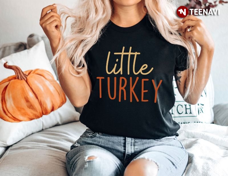 Funny Thanksgiving Party Shirt, Little Turkey