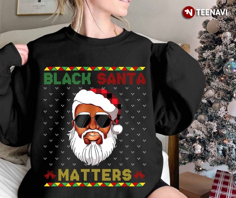 Black Santa Ugly Christmas Sweatshirt, Black Santa Matters
