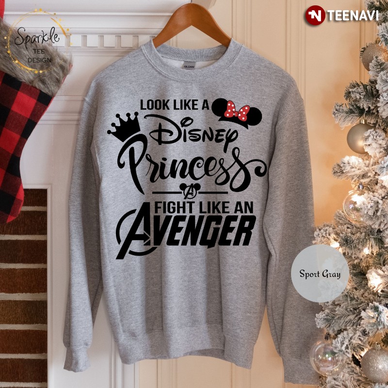Disney Avenger Sweatshirt, Look Like A Disney Princess Fight Like An Avenger
