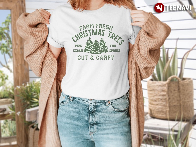 Cute Christmas Shirt, Farm Fresh Christmas Trees Pine Cedar Fur Spruce
