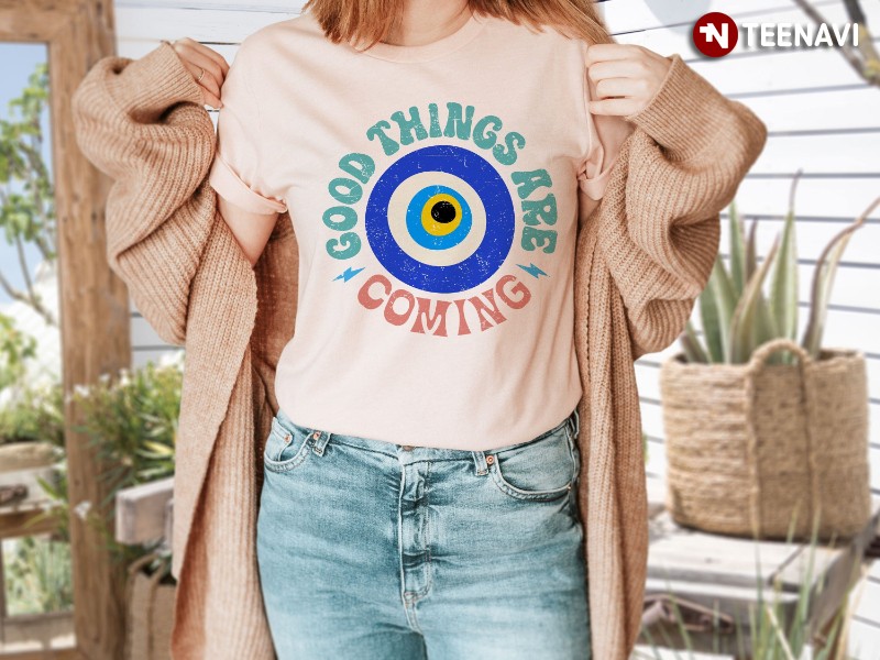 Evil Eye Protection Shirt, Good Things Are Coming
