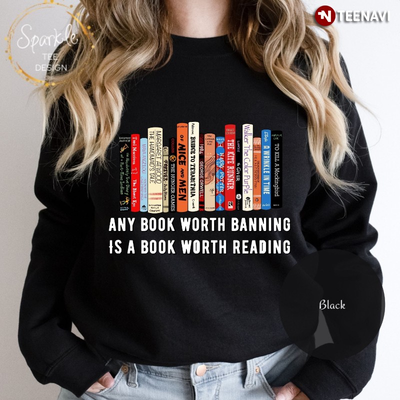 Book Sweatshirt, Any Book Worth Banning Is A Book Worth Reading