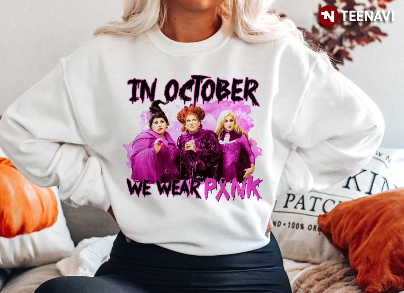 Sanderson Witches Breast Cancer Sweatshirt, In October We Wear Pink