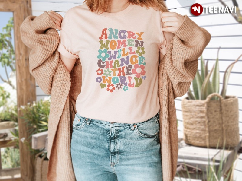 Feminist Shirt, Angry Women Will Change The World