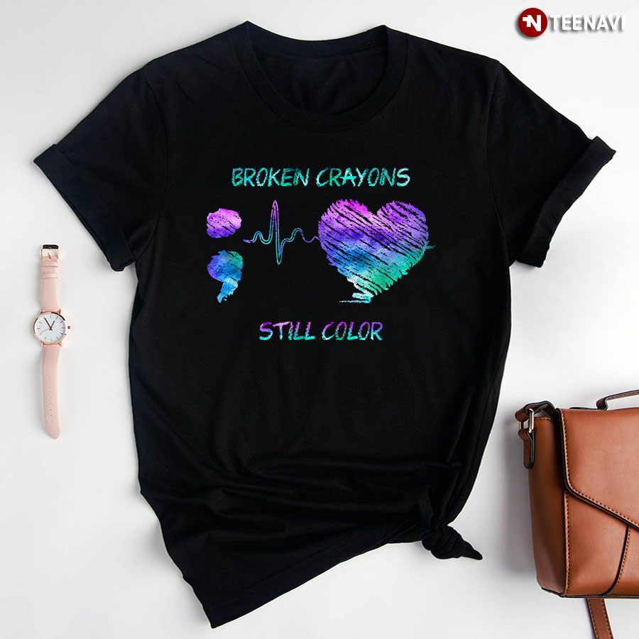 Semicolon Heartbeat Broken Crayons Still Color Suicide Prevention T-Shirt