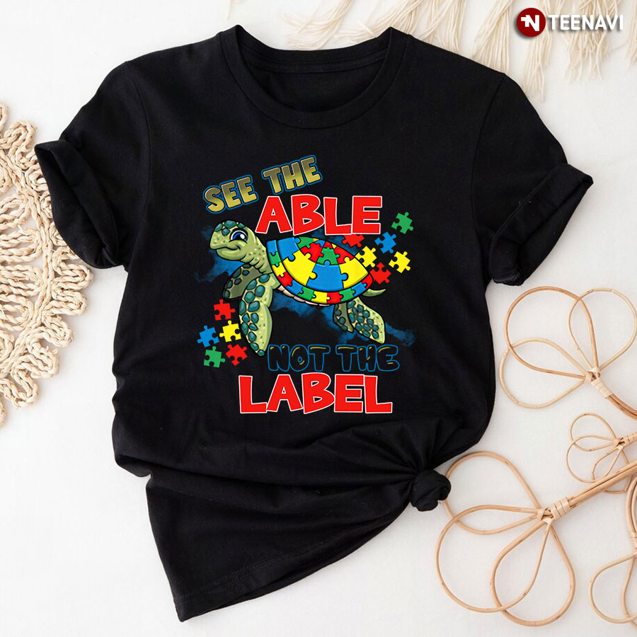Autism Awareness Turtle Shirt, See The Able Not The Label