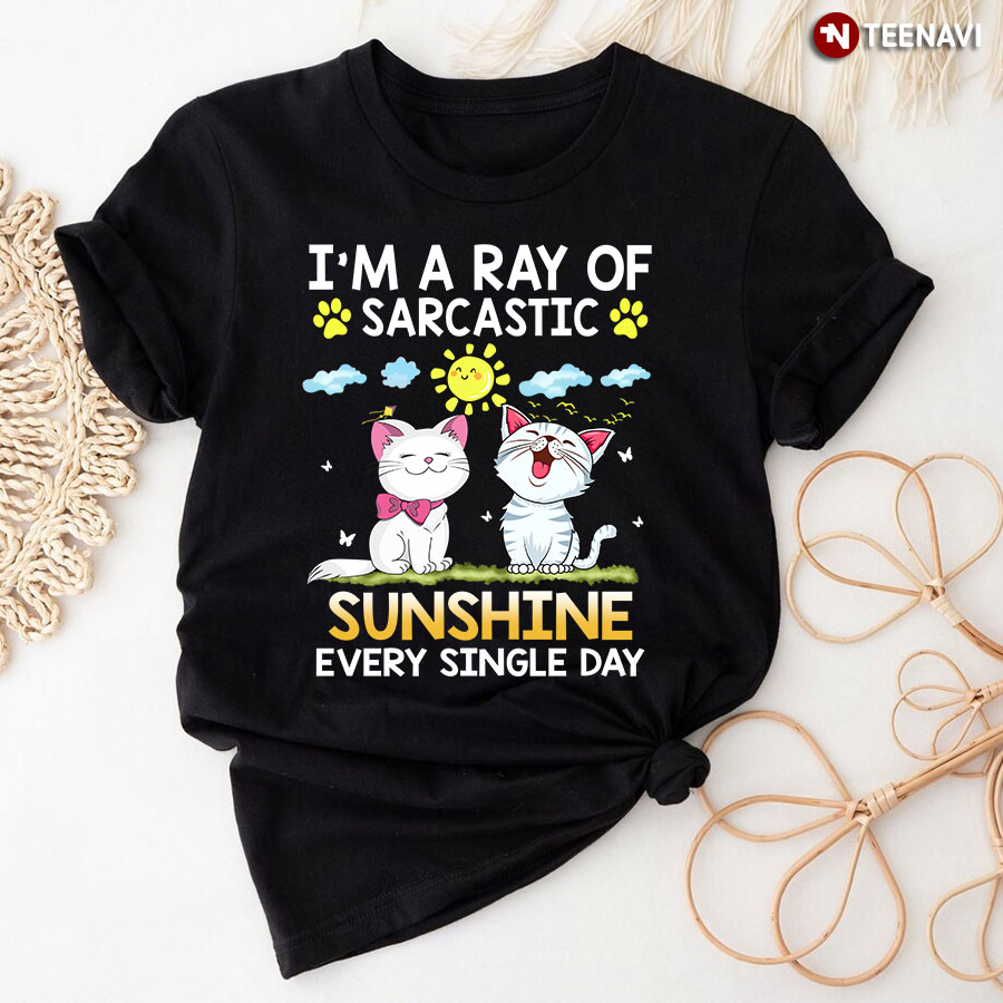 I'm A Ray Of Sarcastic Sunshine Every Single Day Funny Cat Lover T-Shirt