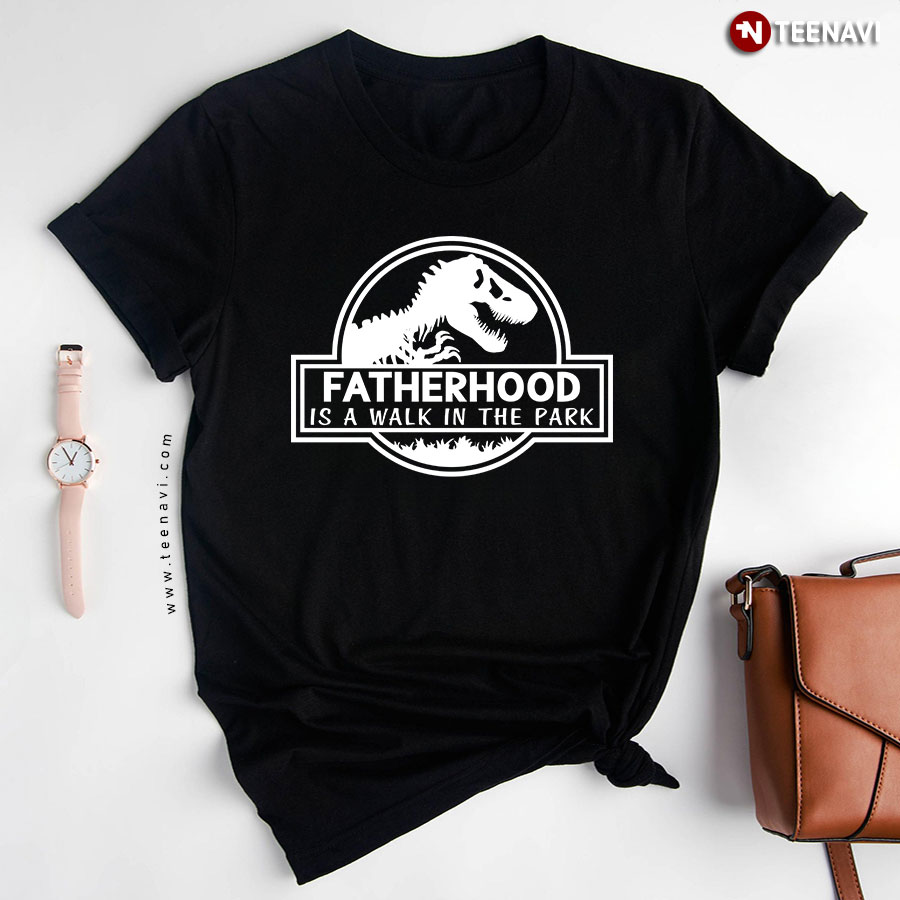 Fatherhood Is A Walk In The Park Dinosaur Dad T-Shirt