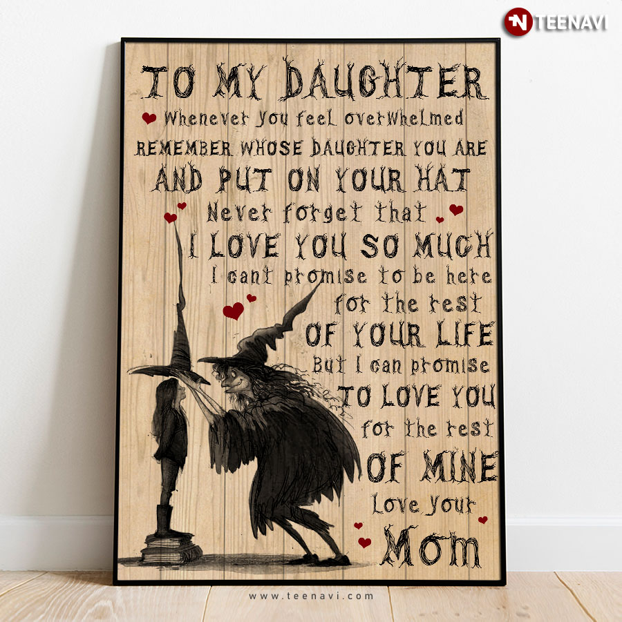 Witch Mom & Baby To My Daughter Whenever You Feel Overwhelmed Remember Whose Daughter You Are Poster