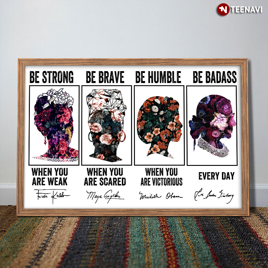 Be Strong When You Are Weak Floral Inspiring Feminists Poster