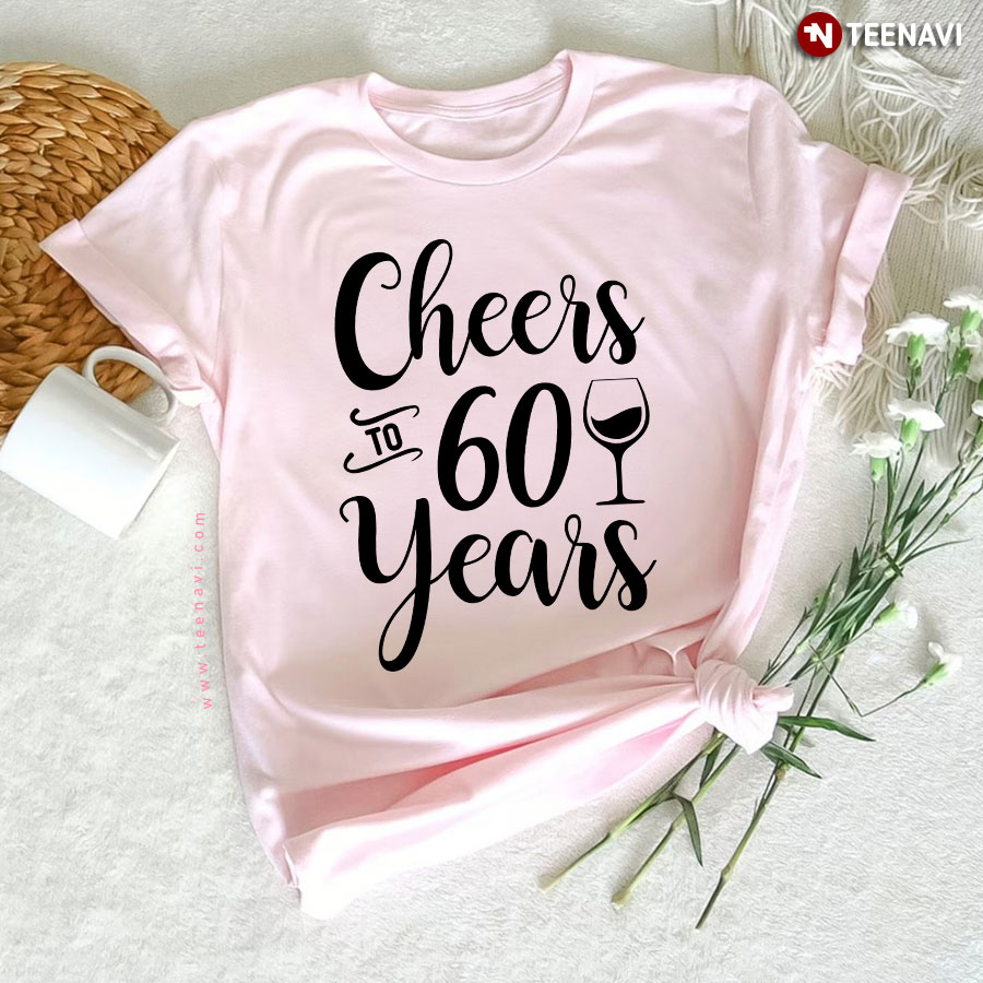 Cheers To 60 Years 60th Birthday T-Shirt
