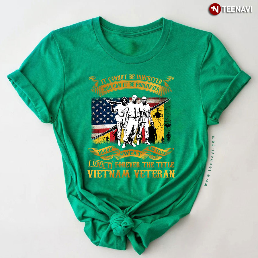 It Cannot Be Inherited Nor Can It Be Purchased Vietnam Veteran T-Shirt