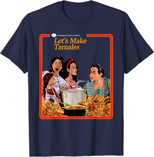 house of chingasos mexican shirt, let’s make tamales