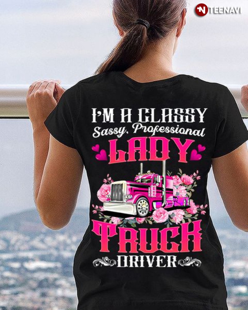 Trucker Wife Shirt, I'm A Classy Sassy Professional Lady Truck Driver