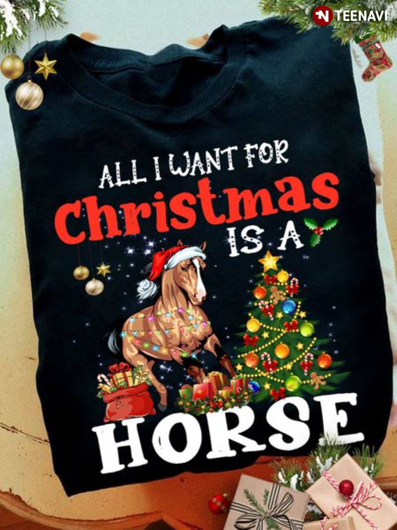 Christmas Horse Shirt, All I Want For Christmas Is A Horse