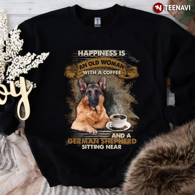 Coffee German Shepherd Lover Sweatshirt, Happiness Is An Old Woman With A Coffee