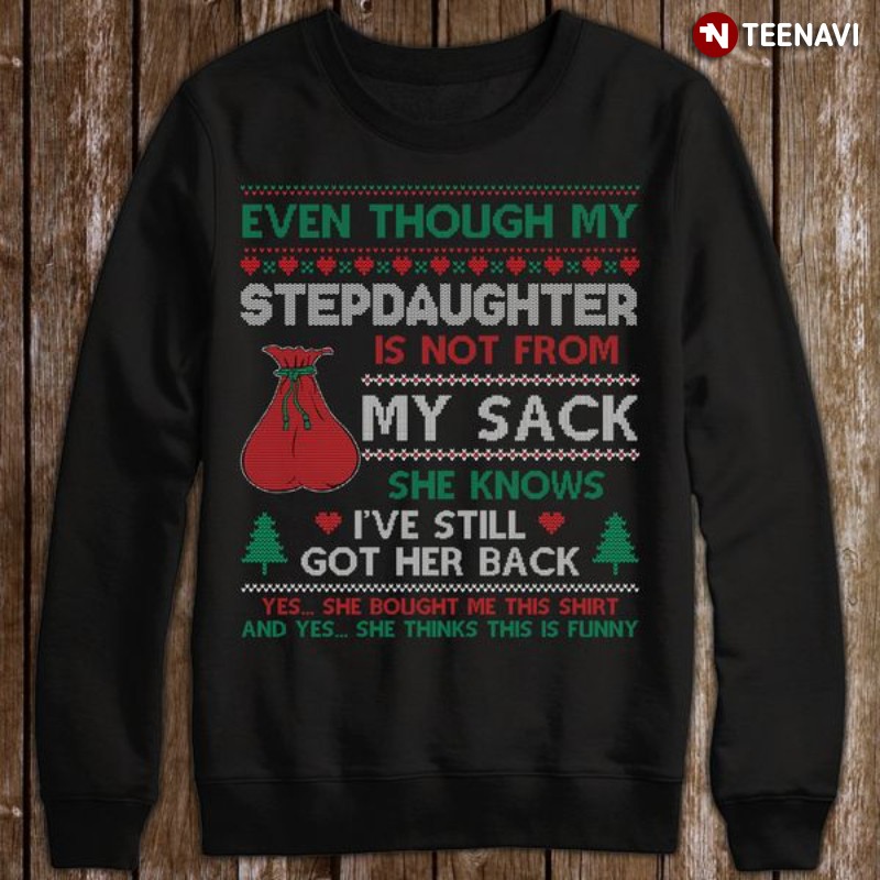 Step Dad Christmas Sweatshirt, Even Though My Stepdaughter Is Not From My Sack