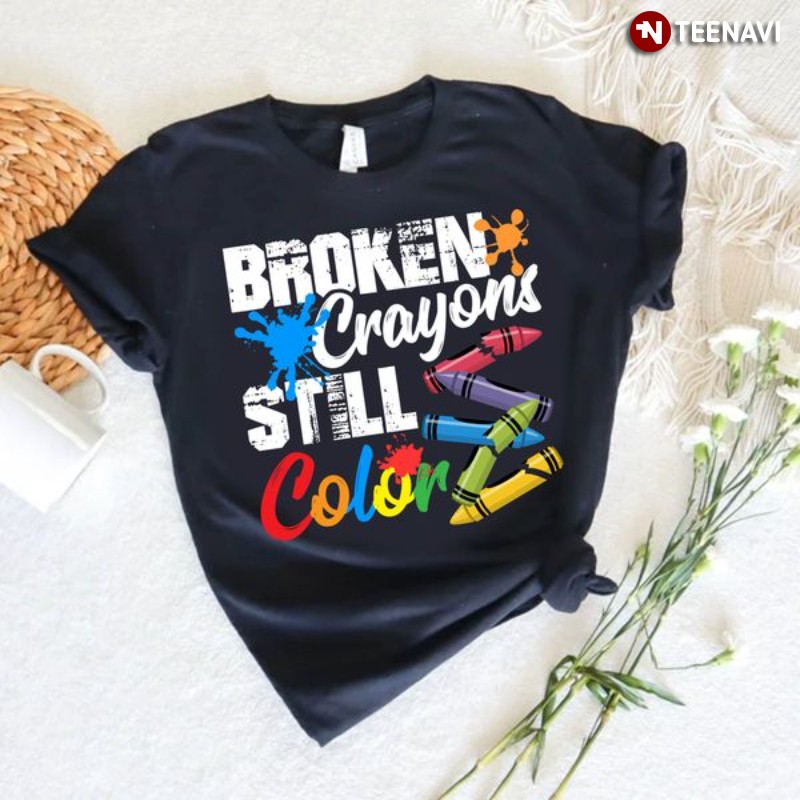 Mental Health Awareness Shirt, Broken Crayons Still Color