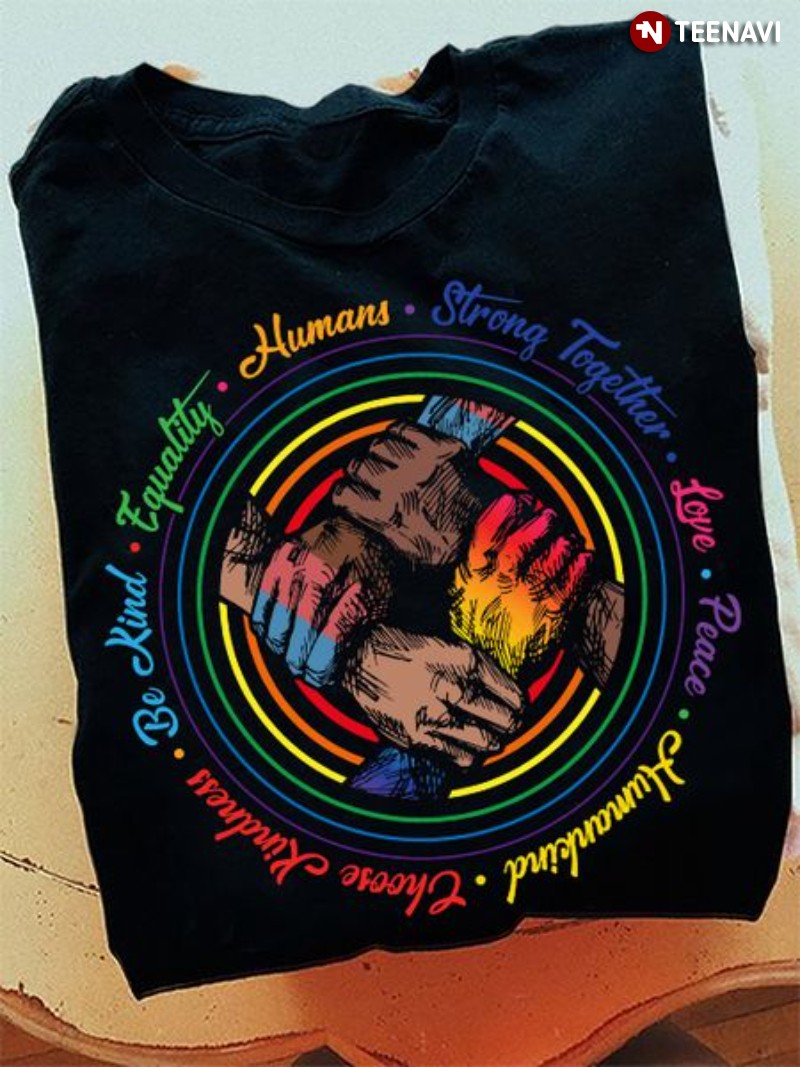 LGBT Hand Together Shirt, Humans Strong Together Love Peace