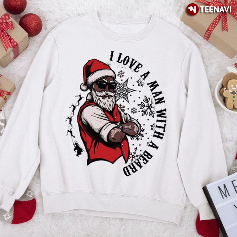 Santa Claus Sweatshirt, I Love A Man With A Beard