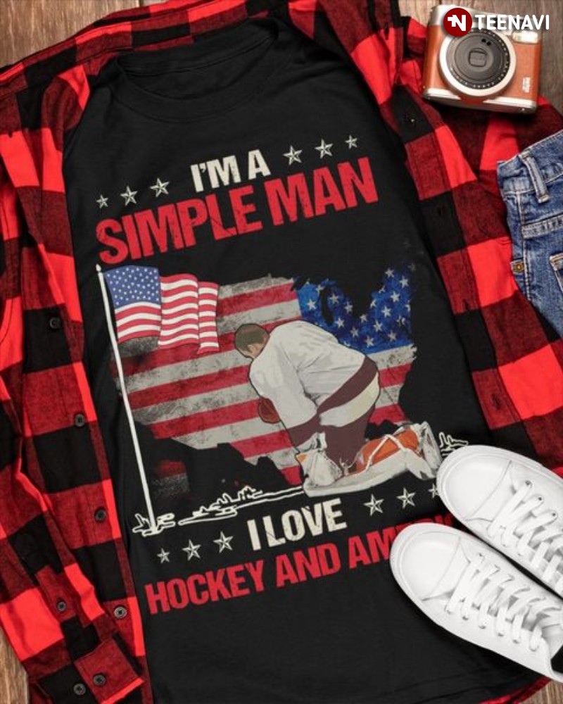 Hockey American Shirt, I'm A Simple Man I Love Hockey And America