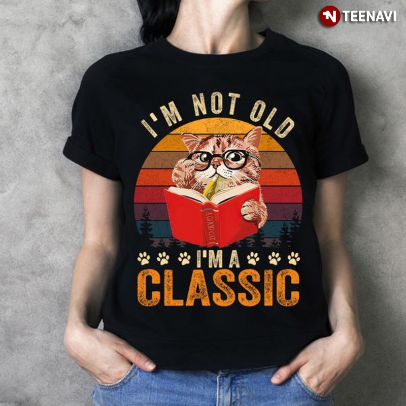 Cat Book Shirt, Vintage I'm Not Old I'm A Classic
