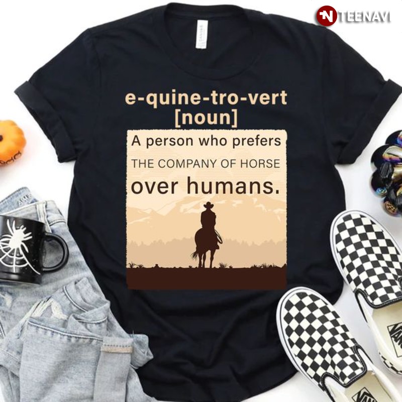 Horse Lover Shirt, E-quine-tro-vert A Person Who Prefers The Company Of Horse