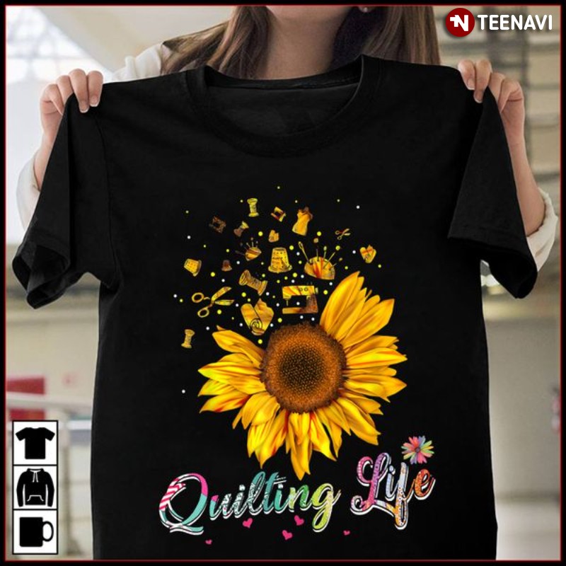 Quilting Lover Shirt, Quilting Life Sunflower