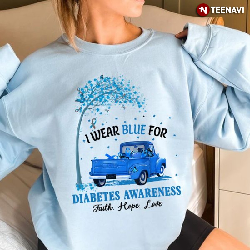 Diabetes Awareness Month Sweatshirt, I Wear Blue For Diabetes Awareness Faith