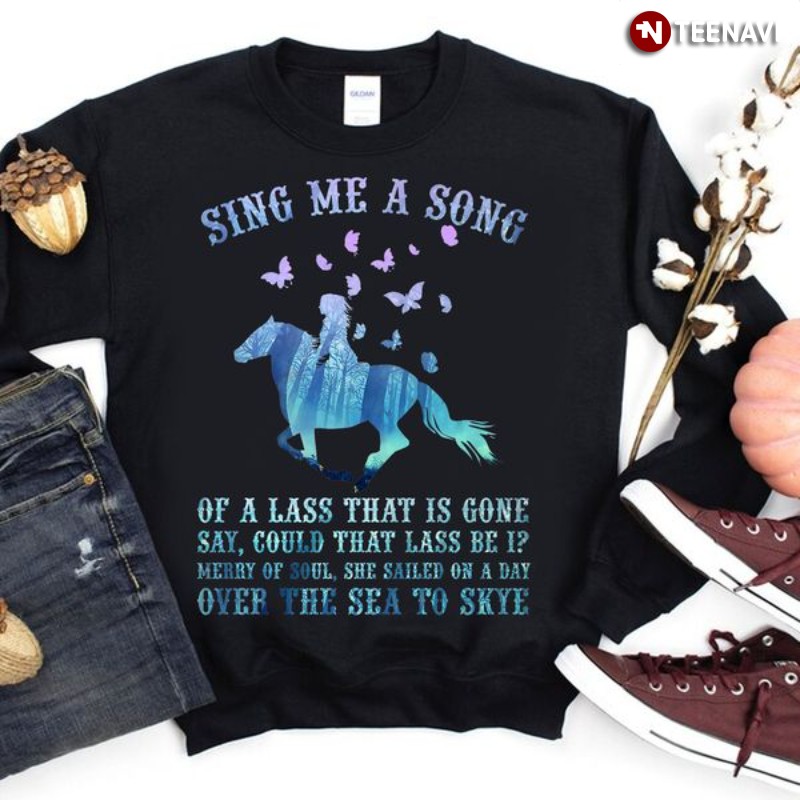 Horse Riding Sweatshirt, Sing Me A Song Of A Lass That Is Gone Say